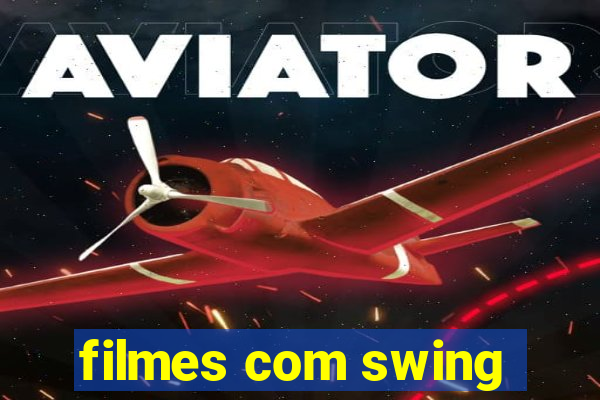 filmes com swing